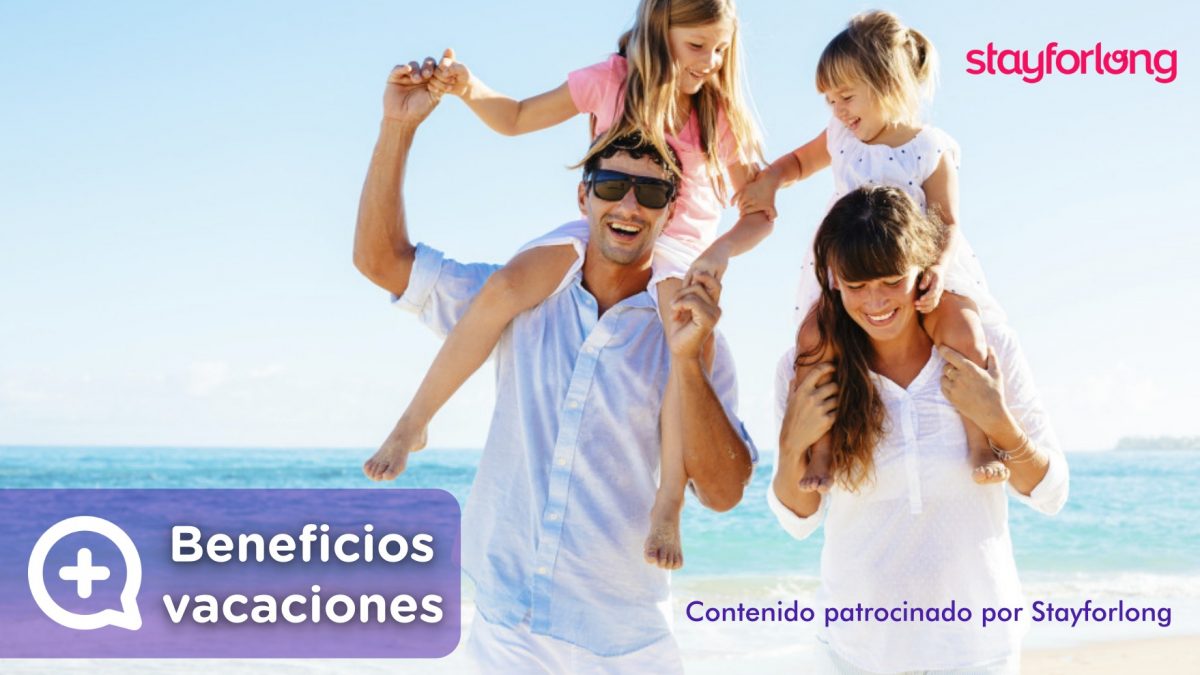 Beneficios de las vacaciones en familia. Stayforlong. Verano. Reserva hotel. Ofertas. Mediquo. Tu amigo médico.