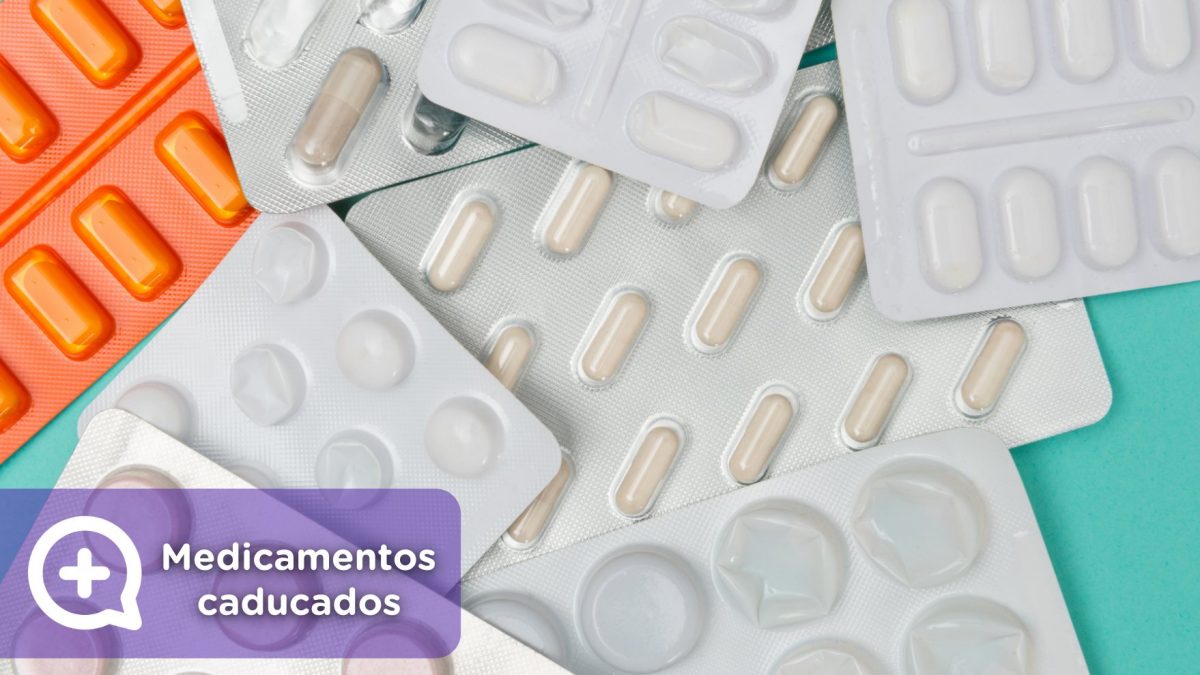 medicamentos o fármacos caducados. Eficacia, perjudicial. Salud. Mediquo, Tu amigo médico. Chat médico.