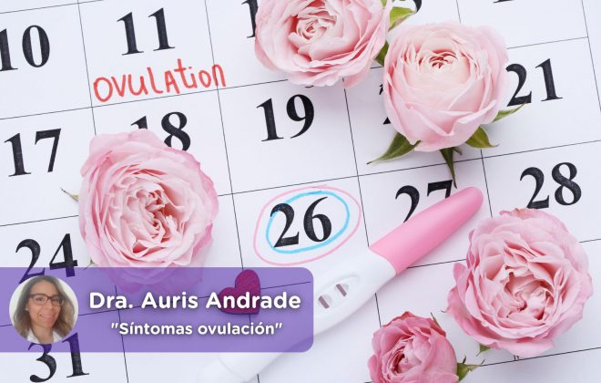 Síntomas ovulación, calendario fértil. Auris Andrade. Mediquo, Tu amigo médico. Chat médico. Salud.