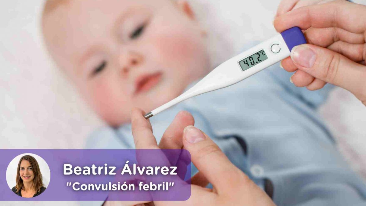 Actuación y tratamiento ante una convulsión febril. Mediquo, Pediatría, Fiebre. Niños. Beatriz Álvarez. Salud.