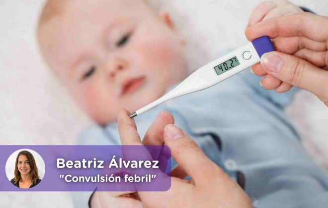 Actuación y tratamiento ante una convulsión febril. Mediquo, Pediatría, Fiebre. Niños. Beatriz Álvarez. Salud.