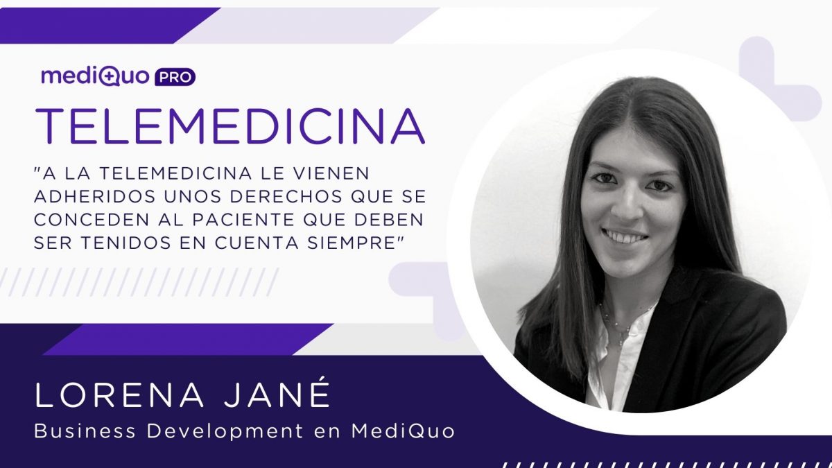 Derechos adheridos a la telemedicina. Pacientes, médicos, legislación, Protección de Datos, Autentificación. MediQuo, PRO, Lorena Jané, Business Development Manager, Salud