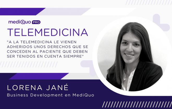 Derechos adheridos a la telemedicina. Pacientes, médicos, legislación, Protección de Datos, Autentificación. MediQuo, PRO, Lorena Jané, Business Development Manager, Salud