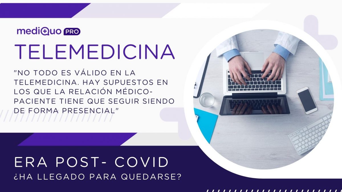 Telemedicina, tic, tecnología, nueva normalidad, médicos, noticias, salud, sector sanitario, relación médico paciente, mediQuo PRO