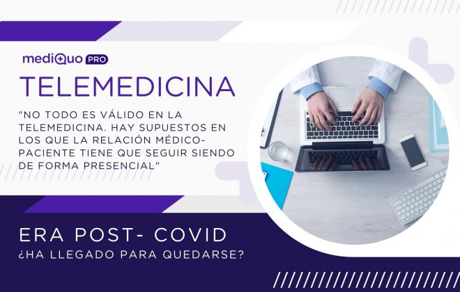 Telemedicina, tic, tecnología, nueva normalidad, médicos, noticias, salud, sector sanitario, relación médico paciente, mediQuo PRO