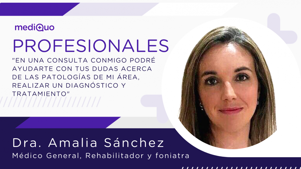 Profesional Dra. Amalia Sánchez López, médico general, rehabilitador, foniatra, mediQuo, telemedicina, consulta online. MediQuo