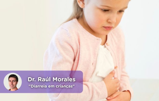 diarréia crianças, pediatria, vírus, rotavírus, médico, saúde, Dr. Raúl Morales