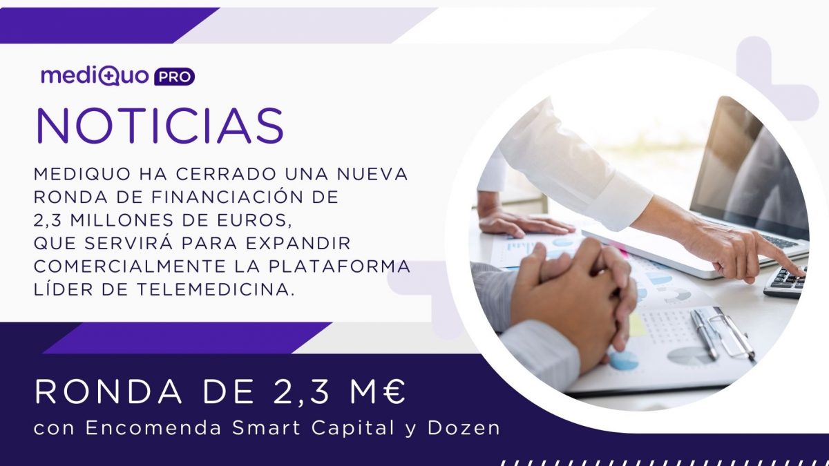 La plataforma de telemedicina Mediquo capta 2,3 millones EMPRENDEDORES La ronda ha sido liderada por Dozen, Encomenda Smart Capital y otros inversores particulares