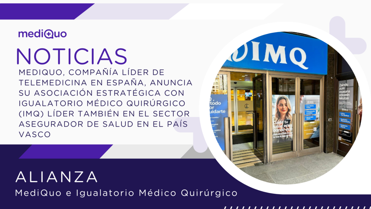 MediQuo, líder en telemedicina en España. IMQ, Igualatorio Médico Quirúrgico. País Vasco.