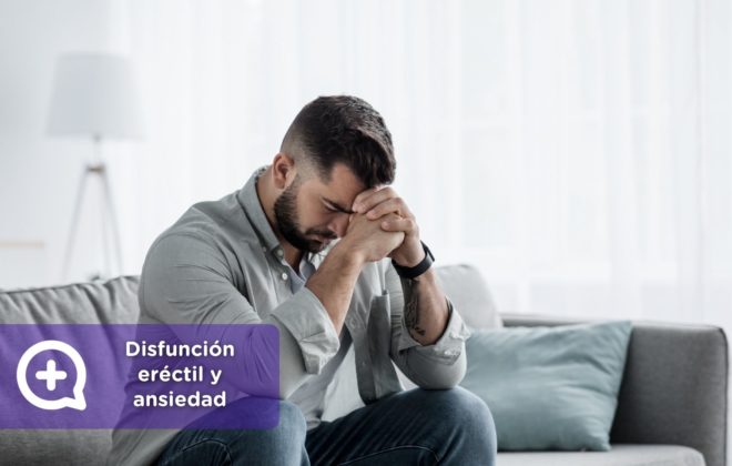 Disfunción eréctil y ansiedad el círculo vicioso que pocos explican